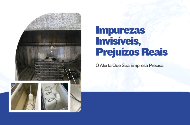 Impurezas Invisíveis, Prejuízos Reais: O Alerta Que Sua Empresa Precisa