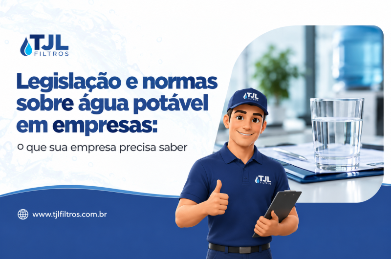 Legislação e normas sobre água potável em empresas: o que sua empresa precisa saber